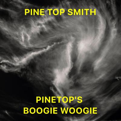 Pinetop's Boogie Woogie (Remaster) By Pine Top Smith's cover