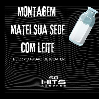 Montagem Matei Sua Sede Com Leite's cover