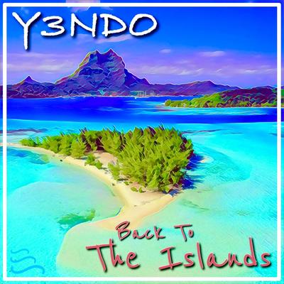 Back To The Islands By Y3NDO's cover