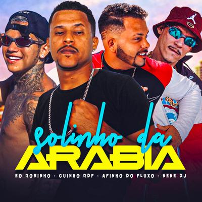 Solinho da Arabia By Eo Robinho, Afinho do Fluxo, GUINHO RDF, Nenê DJ's cover