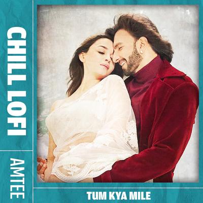 Tum Kya Mile - Chill Lofi's cover