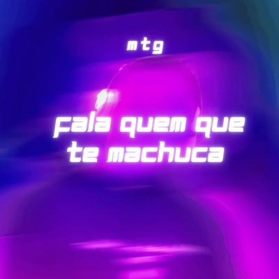 Fala Quem Que Te Machuca (MTG) By PH LUCAS, DJ GL DA GALO's cover
