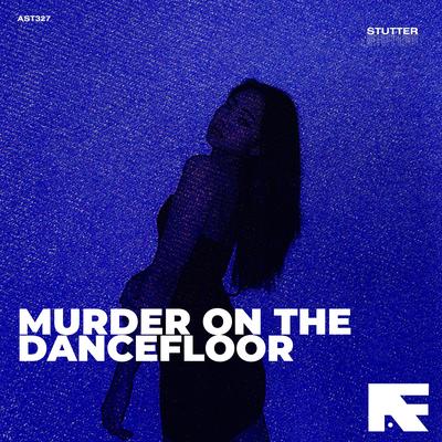 Murder On The Dancefloor (Stutter Techno)'s cover