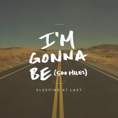 I'm Gonna Be (500 Miles) [2015 Version] By Sleeping At Last's cover