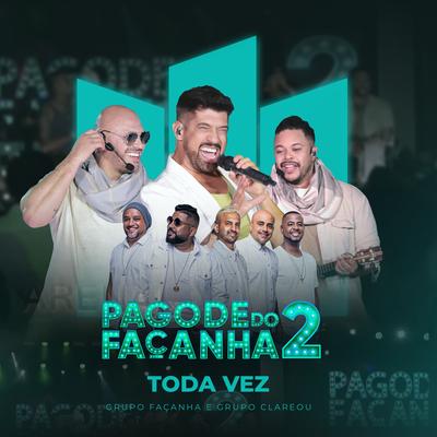 Toda Vez (Ao Vivo) By Grupo Façanha, Grupo Clareou's cover