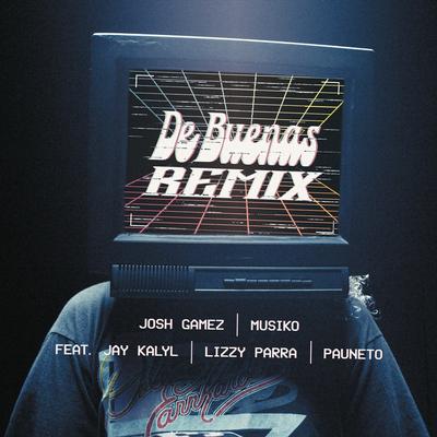De Buenas (Remix) By Josh Gamez, Musiko, Jay Kalyl, Lizzy Parra, Pauneto's cover