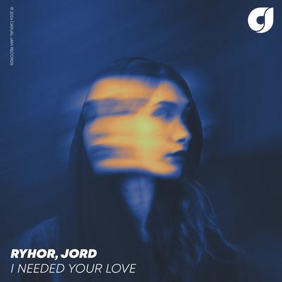 I Needed Your Love By RYHOR, JØRD's cover