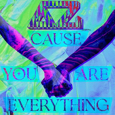 Cause You Are Everything's cover