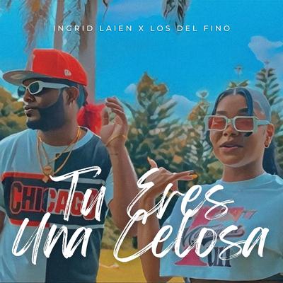 Tu Eres una Celosa Yo No Soy Celosa By Ingrid Laien, Los del Fino's cover