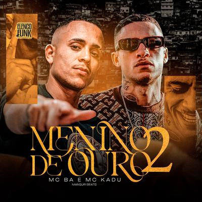 Menino de Ouro 2 By MC BA, Mc Kadu, Mansur Beats's cover