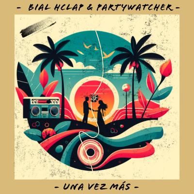 Una vez más By Bial Hclap, partywatcher's cover