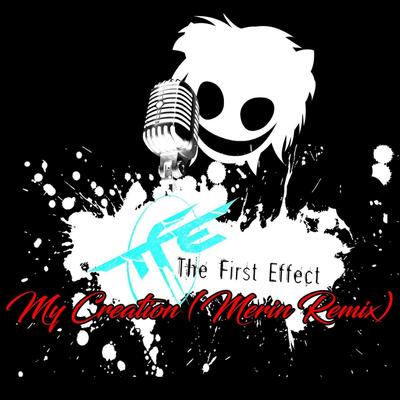 My Creation (Merin Remix) By The First Effect, Merin's cover