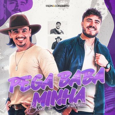 Pega Baba Minha By Bison e Comassetto's cover