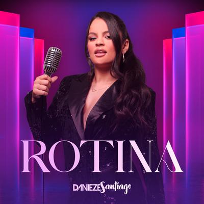 Rotina By Danieze Santiago's cover