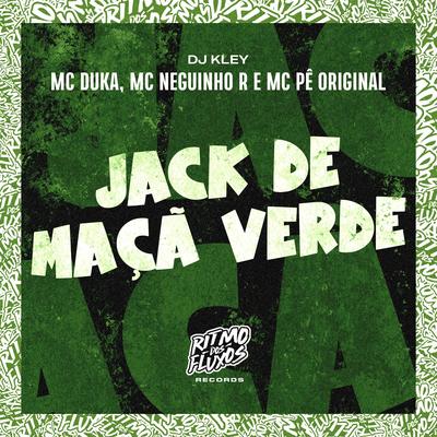 Jack de Maçã Verde By Mc Duka, MC Neguinho R, DJ Kley, MC Pê Original's cover