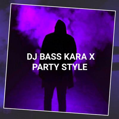 DJ Bass Kara X Party Style's cover