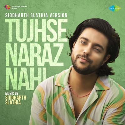 Tujhse Naraz Nahi - Siddharth Slathia Version By Siddharth Slathia's cover