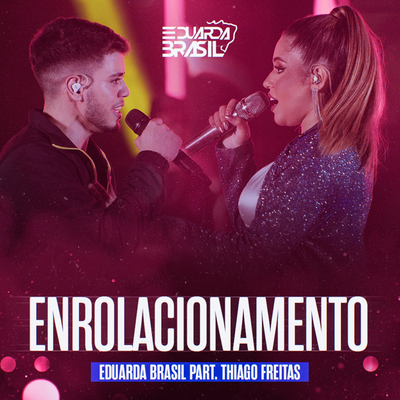 Enrolacionamento (Ao Vivo) By Eduarda Brasil, Thiago Freitas's cover