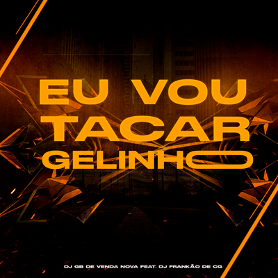 Eu Vou Tacar Gelinho's cover