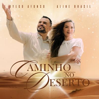 Caminho no Deserto By Dyego Afonso, Aline Brasil's cover
