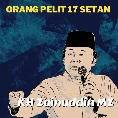 Orang Pelit 17 Setan - Ceramah KH Zainuddin MZ's cover