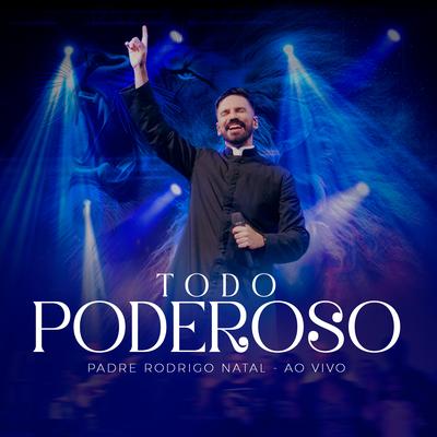 Todo Poderoso By Padre Rodrigo Natal's cover