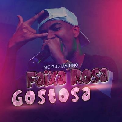 Faixa Rosa, Gostosa By MC Gustavinho's cover