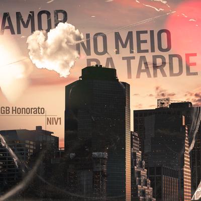 Amor no Meio da Tarde By GB Honorato, NIV1's cover