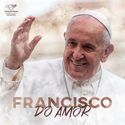 Francisco do Amor By Padre Omar Raposo, Eliana Ribeiro, Thiago Tomé, Camila Holanda's cover