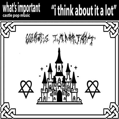 i think about it a lot By What's Important's cover