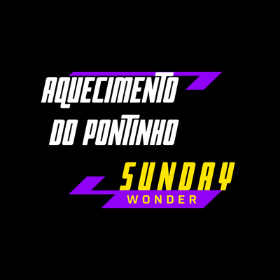 Aquecimento do Pontinho Sunday Wonder By Pop Andrade's cover