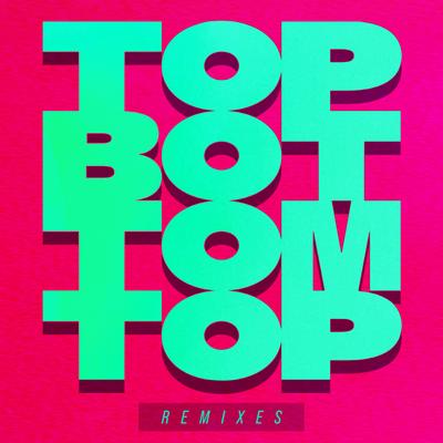 Top Bottom Top (Remixes)'s cover