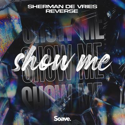Show Me By REVERSE, Sherman De Vries's cover