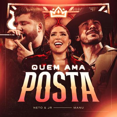 Quem Ama Posta (Ao Vivo) By Neto e JR, Manu's cover