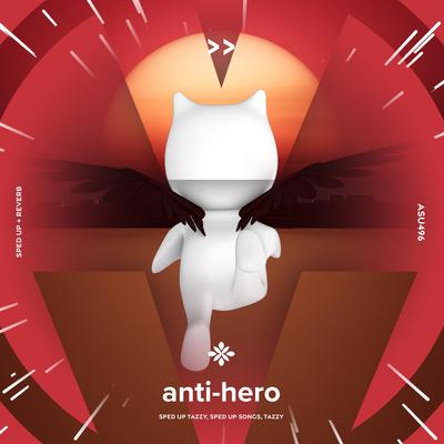 anti-hero - sped up + reverb By sped up + reverb tazzy, sped up songs, Tazzy's cover