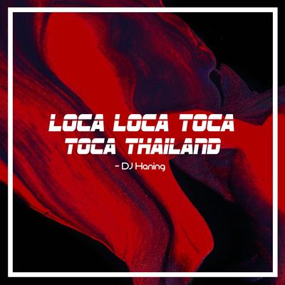 Loca Loca Toca Toca Thailand By DJ Haning's cover