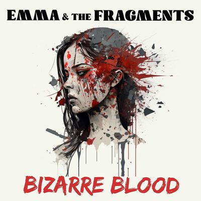 Bizarre Blood By Emma and the Fragments's cover