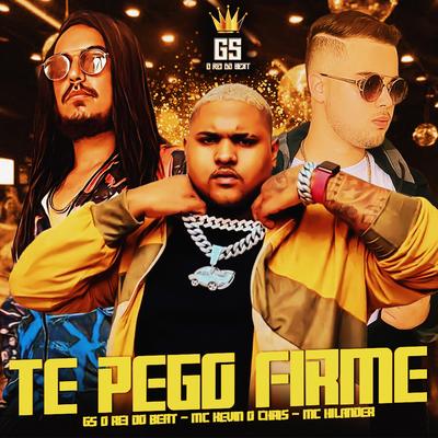 Te Pego Firme (BregaFunk) By GS O Rei do Beat, MC Hilander, MC Kevin o Chris's cover