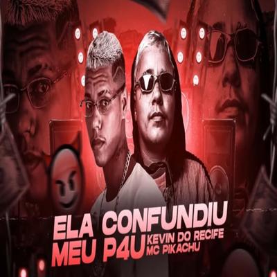 ELA CONFUNDIU MEU PAL (feat. Mc Pikachu)'s cover