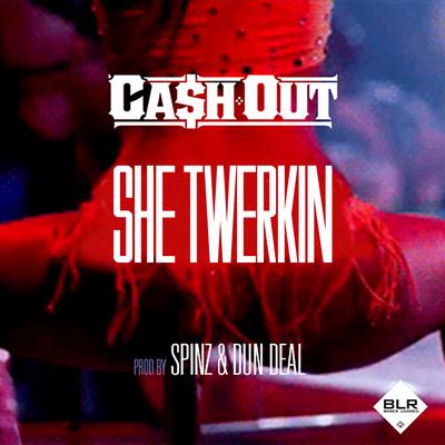 She Twerkin By Ca$h Out's cover