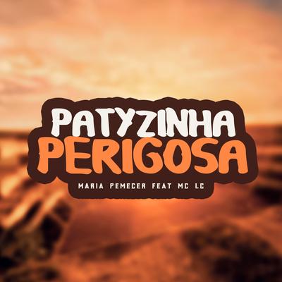 Patyzinha Perigosa By Maria Pemecer, MC LC's cover