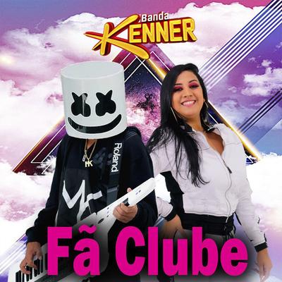 Fã Clube By Banda Kenner's cover