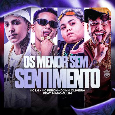 Os Menor Sem Sentimento By MC PERON, Mc LH, Dj Hm Oliveira, Mano Julin's cover