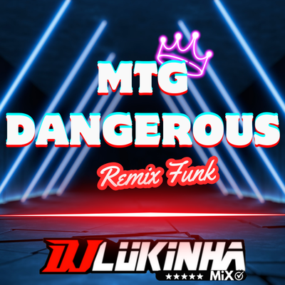 MTG Dangerous (Remix Funk) By DJ Lukinha's cover