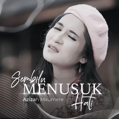 Sembilu Menusuk Hati By Azizah Maumere's cover