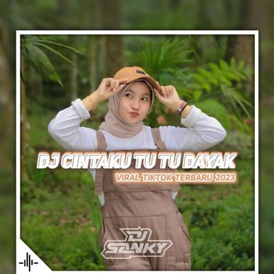 Dj Cintaku Tu Tu Dayak FullBass By Dj SanKY's cover