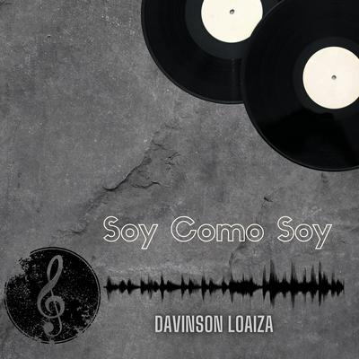 Soy Como Soy By DAVINSON LOAIZA's cover