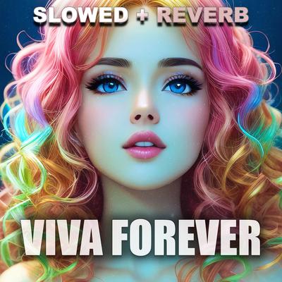 VIVA FOREVER (Slowed + Reverb)'s cover