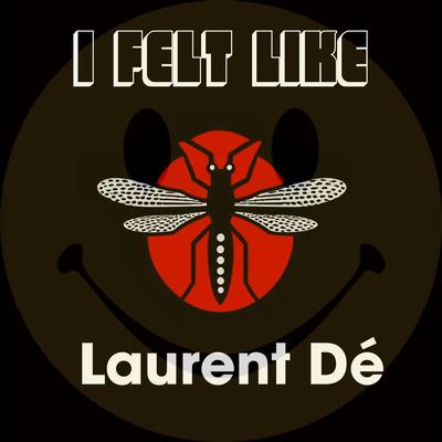I Felt Like By Laurent Dé's cover
