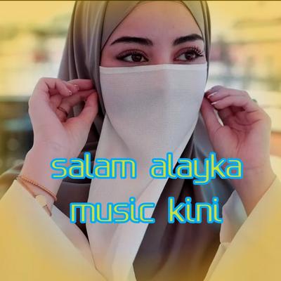 Salam Alayka Music Kini's cover